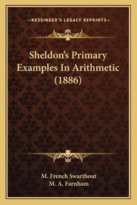 Cover image for Sheldon's Primary Examples in Arithmetic (1886)