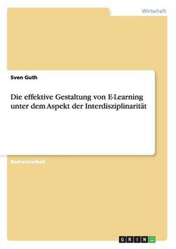 Cover image for Die effektive Gestaltung von E-Learning unter dem Aspekt der Interdisziplinaritat