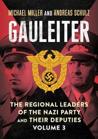 Cover image for Gauleiter: The Regional Leaders of the Nazi Party and Their Deputies