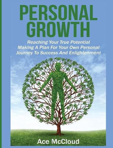 Cover image for Personal Growth: Reaching Your True Potential: Making A Plan For Your Own Personal Journey To Success And Enlightenment