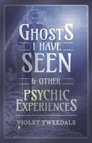 Cover image for Ghosts I Have Seen - and Other Psychic Experiences