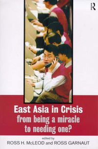 Cover image for East Asia in Crisis: From Being a Miracle to Needing One?