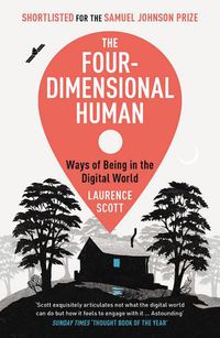 Cover image for The Four-Dimensional Human: Ways of Being in the Digital World