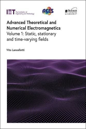 Cover image for Advanced Theoretical and Numerical Electromagnetics: Static, stationary and time-varying fields