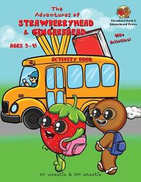 Cover image for The Adventures of Strawberryhead & Gingerbread Activity Book for Ages 5-9!