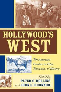 Cover image for Hollywood's West: The American Frontier in Film, Television, and History