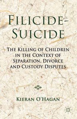 Cover image for Filicide-Suicide: The Killing of Children in the Context of Separation, Divorce and Custody Disputes