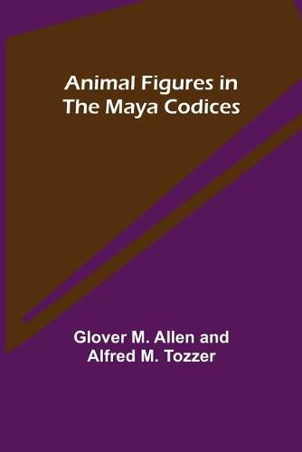 Cover image for Animal Figures in the Maya Codices