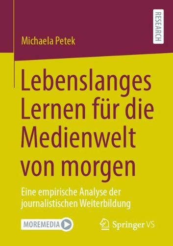 Cover image for Lebenslanges Lernen fu r die Medienwelt von morgen: Eine empirische Analyse der journalistischen Weiterbildung