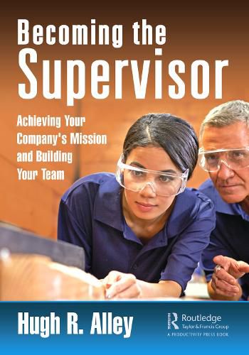 Cover image for Becoming the Supervisor: Achieving Your Company's Mission and Building Your Team