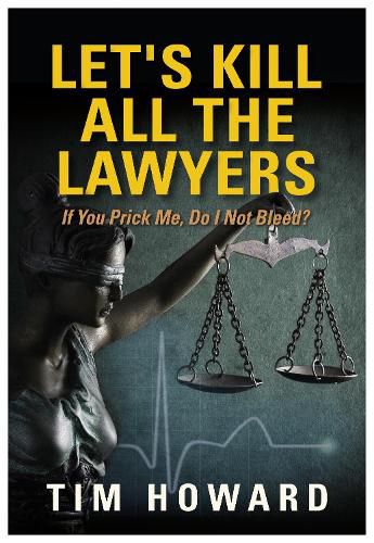 Let's Kill All The Lawyers: If You Prick Me, Do I Not Bleed?