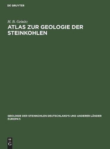 Cover image for Atlas Zur Geologie Der Steinkohlen: Deutschland's Und Anderer Lander Europa's