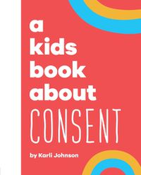 Cover image for A Kids Book About Consent