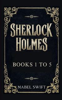 Cover image for Sherlock Holmes Mysteries Books 1 to 5