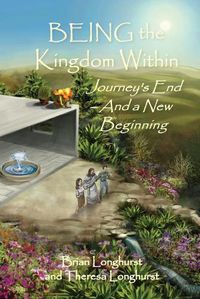 Cover image for BEING the Kingdom Within: Journey's End - And a New Beginning