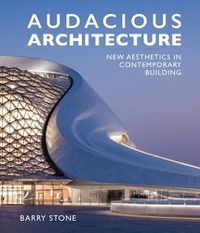 Cover image for Audacious Architecture: New Aesthetics in Contemporary Building