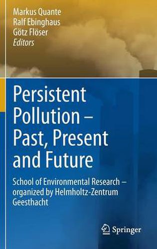 Cover image for Persistent Pollution - Past, Present and Future: School of Environmental Research - Organized by Helmholtz-Zentrum Geesthacht