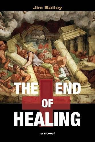 Cover image for The End of Healing: A Journey Through the Underworld of American Medicine