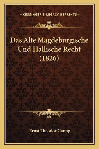 Cover image for Das Alte Magdeburgische Und Hallische Recht (1826)