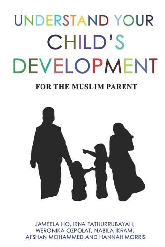 Cover image for Understand Your Child's Development: For the Muslim Parent