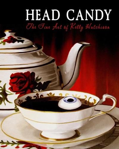 Cover image for Head Candy - The Fine Art of Kelly Hutchison