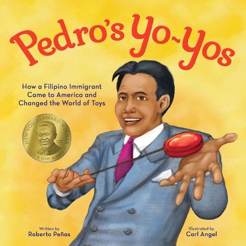 Cover image for Pedro's Yo-Yos: How a Filipino Immigrant Came to America and Changed the World of Toys