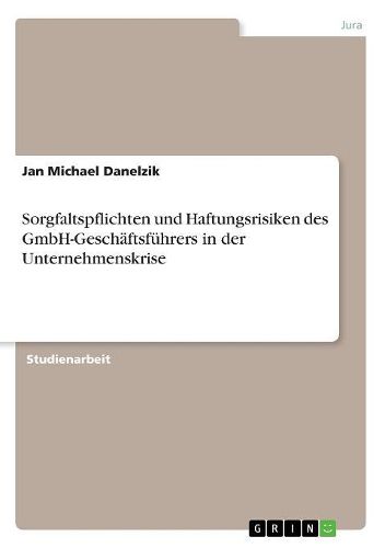 Cover image for Sorgfaltspflichten Und Haftungsrisiken Des Gmbh-Gesch ftsf hrers in Der Unternehmenskrise