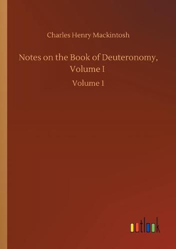 Cover image for Notes on the Book of Deuteronomy, Volume I: Volume 1