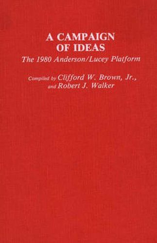 Cover image for A Campaign of Ideas: The 1980 Anderson/Lucey Platform