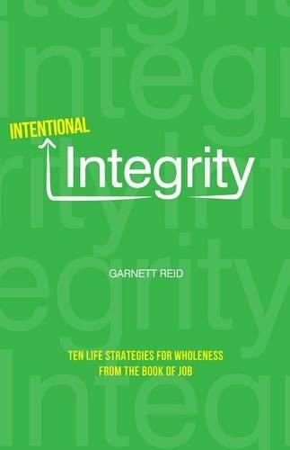 Cover image for Intentional Integrity: Ten Life Strategies for Wholeness from the Book of Job
