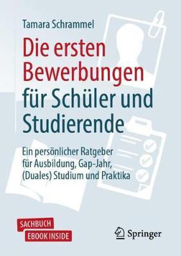 Cover image for Die ersten Bewerbungen fur Schuler und Studierende: Ein persoenlicher Ratgeber fur Ausbildung, Gap-Jahr, (Duales) Studium und Praktika