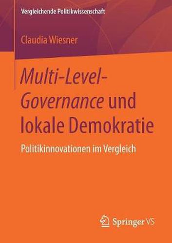 Multi-Level-Governance Und Lokale Demokratie: Politikinnovationen Im Vergleich