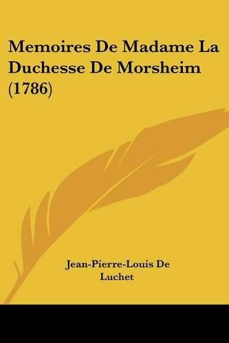 Cover image for Memoires De Madame La Duchesse De Morsheim (1786)