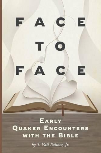 Cover image for Face to Face: Early Quaker Encounters with the Bible