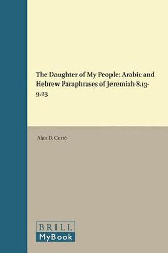 Cover image for The Daughter of My People: Arabic and Hebrew Paraphrases of Jeremiah 8.13-9.23