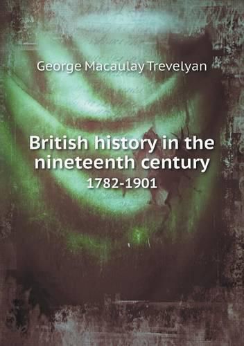 Cover image for British history in the nineteenth century 1782-1901