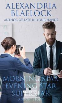 Cover image for Morning Star, Evening Star, Superstar: A Short Story