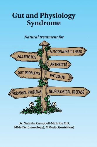 Cover image for Gut and Physiology Syndrome: Natural Treatment for Allergies, Autoimmune Illness, Arthritis, Gut Problems, Fatigue, Hormonal Problems, Neurological Disease and More