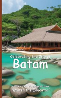 Cover image for Celebrating the City of Batam