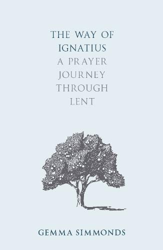 Cover image for The Way of Ignatius: A prayer journey through Lent