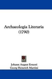 Cover image for Archaeologia Literaria (1790)