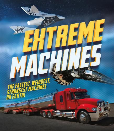 Extreme Machines: The fastest, weirdest, strongest machines on Earth!