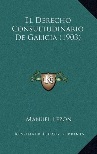 Cover image for El Derecho Consuetudinario de Galicia (1903)