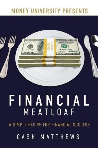 Cover image for Financial Meatloaf: A Simple Receipe for Financial Success