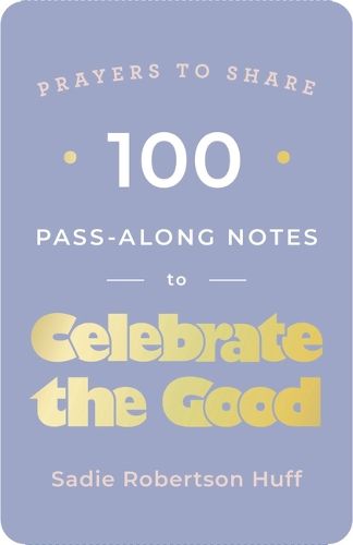 Cover image for 100 Pass-Along Notes to Celebrate the Good