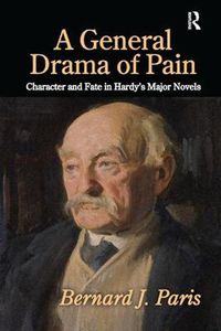 Cover image for A General Drama of Pain: Character and Fate in Hardy's Major Novels