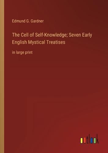 Cover image for The Cell of Self-Knowledge; Seven Early English Mystical Treatises