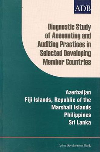 Cover image for Diagnostic Study of Accounting and Auditing Practices in Selected Developing Member Countries: Azerbaijan, Fiji Islands, Republic of the Marshall Islands, Phillipines, Sri Lanka