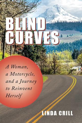 Cover image for Blind Curves: A Woman, a Motorcycle, and a Journey to Reinvent Herself