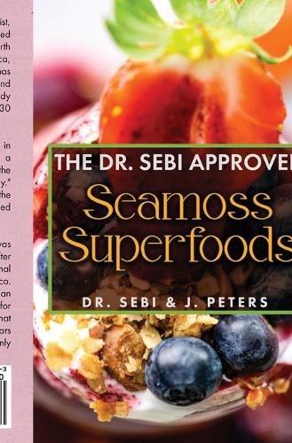 Cover image for The Dr. Sebi Approved Seamoss Superfoods